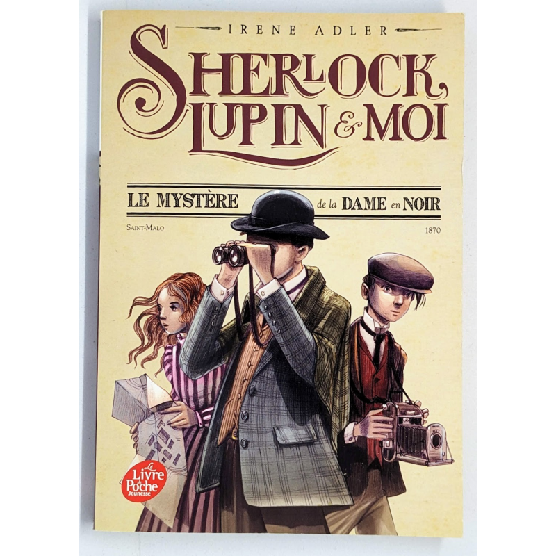 Sherlock, Lupin & Moi : Le Mystère de la Dame en Noir - Irène Adler - Le Livre de Poche Jeunesse