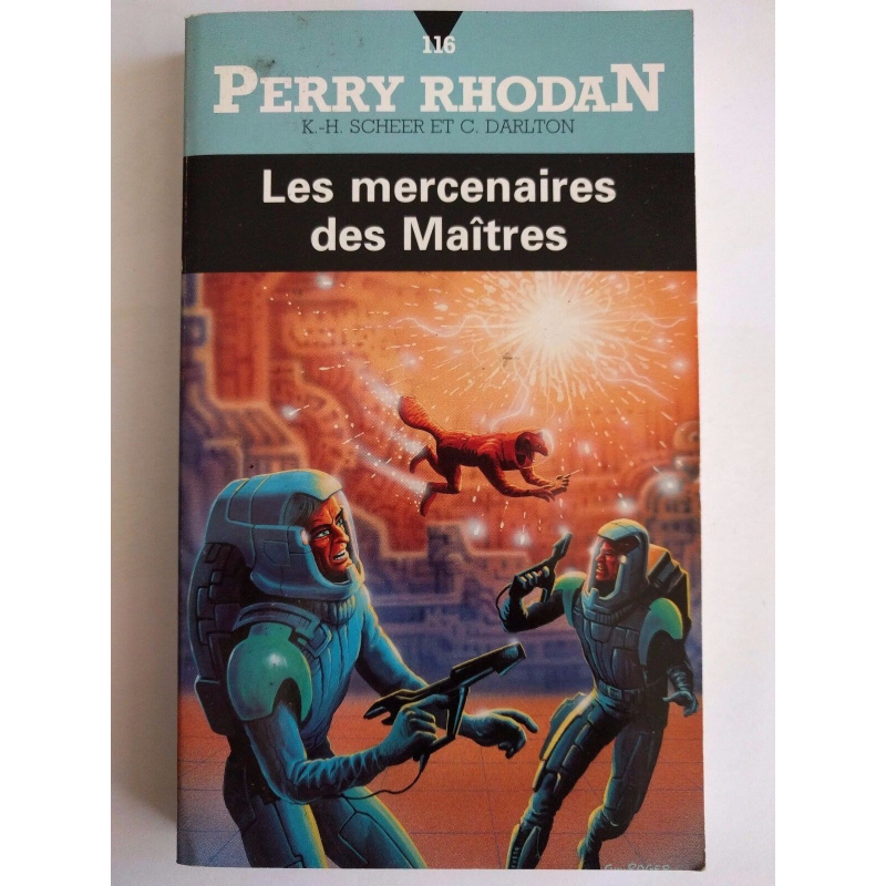 Perry Rhodan T. 116 Les Mercenaires des Maîtres - K. H. Scheer - Clark Darlton