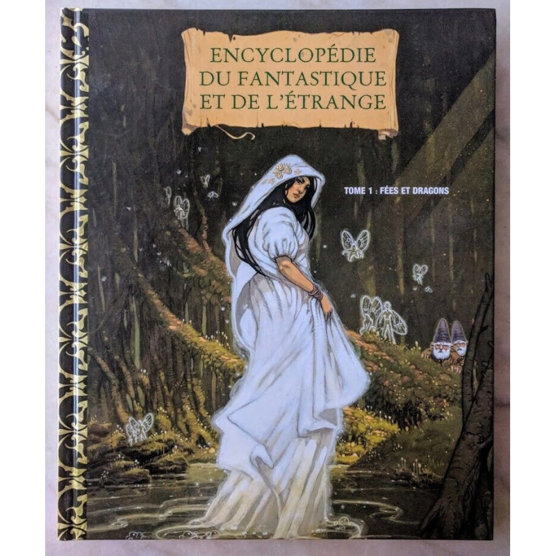 Encyclopédie du fantastique et de l'étrange T. 1 Fées et Dragons Encyclopédie du fantastique et de l'étrange T. 1 Fées et Dragons