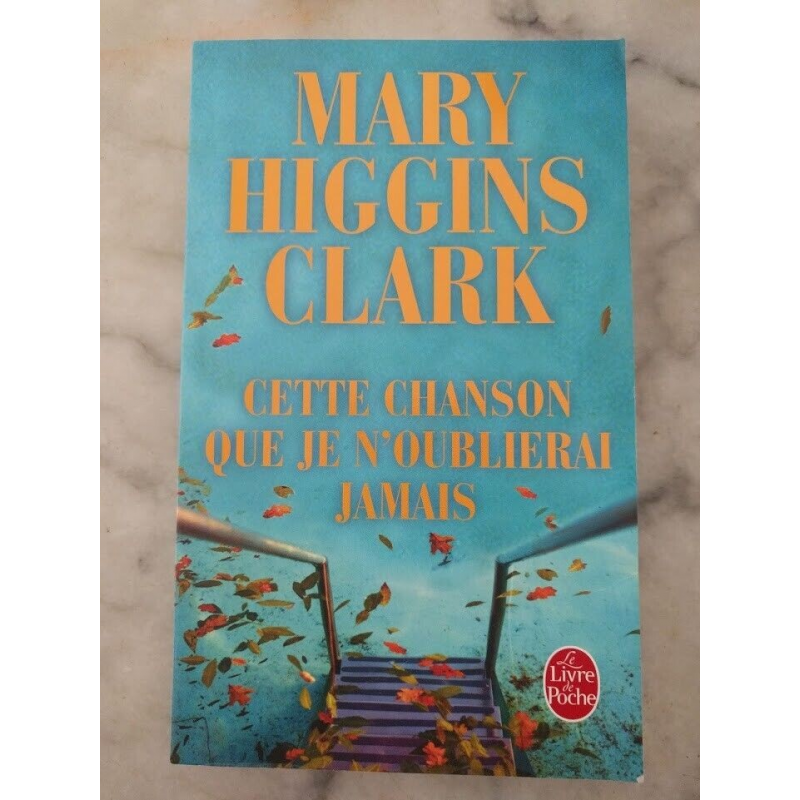 Mary Higgins Clark - Cette chanson que je n'oublierai jamais - Le Livre de Poche