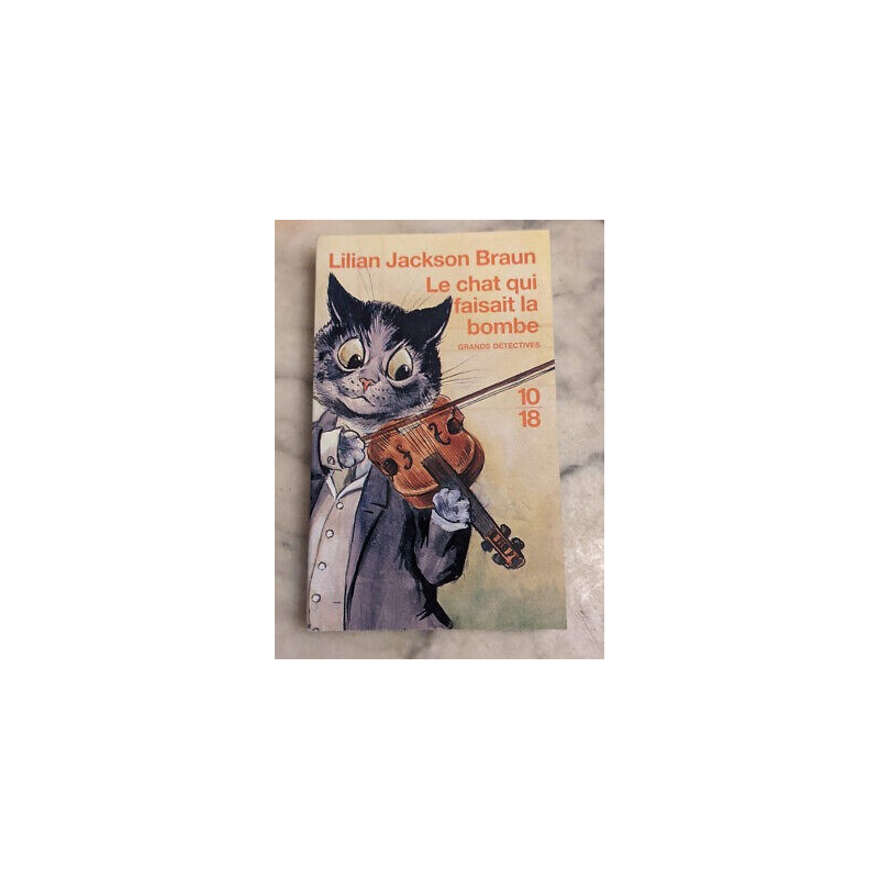 Le chat qui faisait la bombe - Lilian Jackson Braun - Grands Détectives 10/18 Le chat qui faisait la bombe - Lilian Jackson Braun - Grands Détectives 10/18
