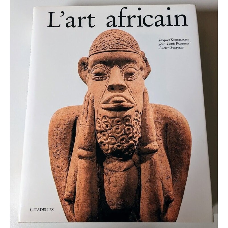 L'Art africain - Jacques Kerchache - Jean-Louis Paudrat - Lucien Stephan - Citadelles & Mazenod L'Art africain - Jacques Kerchache - Jean-Louis Paudrat - Lucien Stephan - Citadelles & Mazenod
