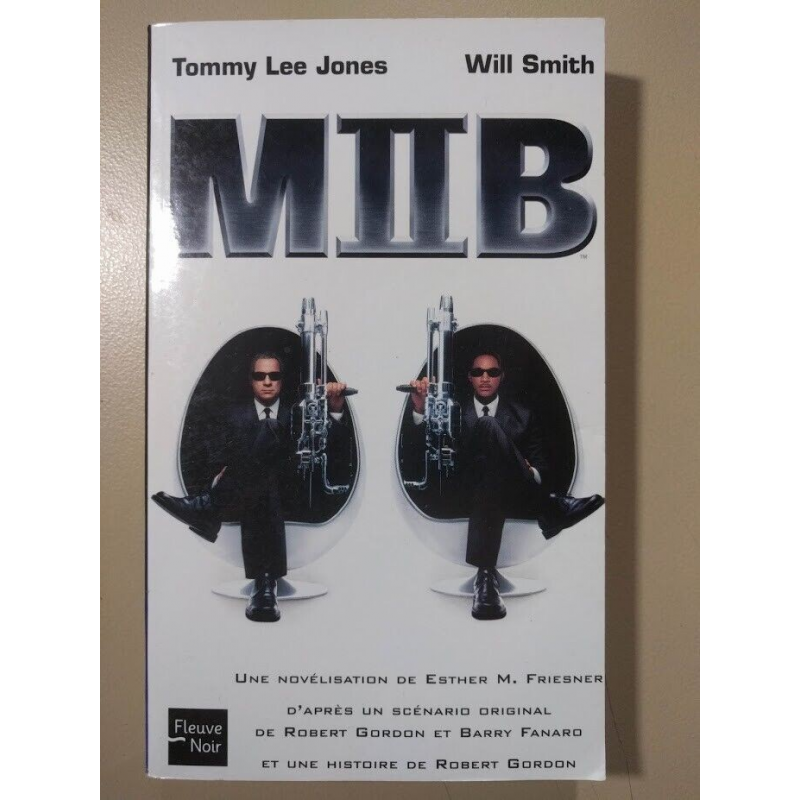 MIIB Men in Black 2 - Esther M. Friesner - Robert Gordon - Barry Fanard - Fleuve Noir
