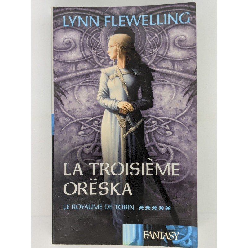 Le Royaume de Tobin T. 5 La Troisième Orëska - Lynn Flewelling