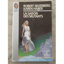 La Saison des Mutants - Robert Silverberg - Karen Haber