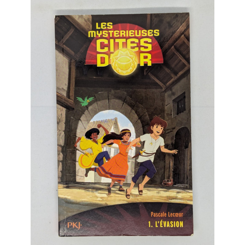Les Mystérieuses Cités d'Or T. 1 L'Évasion - Pascale Lecœur