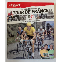 L'Equipe raconte La Grande Histoire du Tour de France T. 6 1961-1962 : La machine Anquetil
