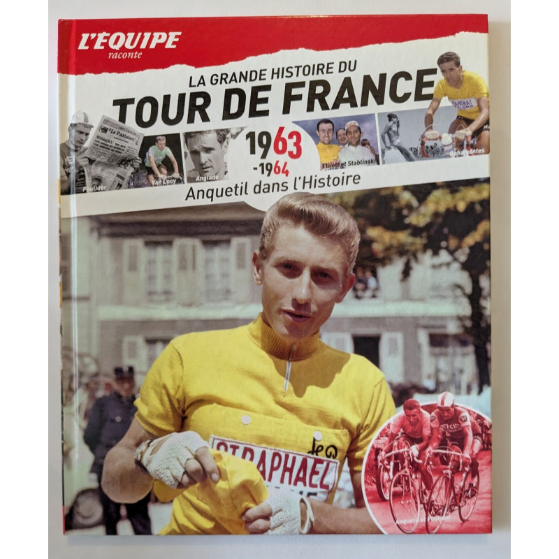 L'Equipe raconte La Grande Histoire du Tour de France T. 7 1963-1964 : Anquetil dans l'Histoire