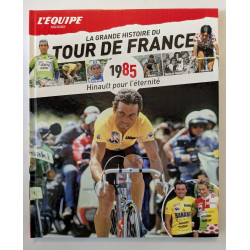 L'Equipe raconte La Grande Histoire du Tour de France T. 25 1985 : Hinault pour l'éternité