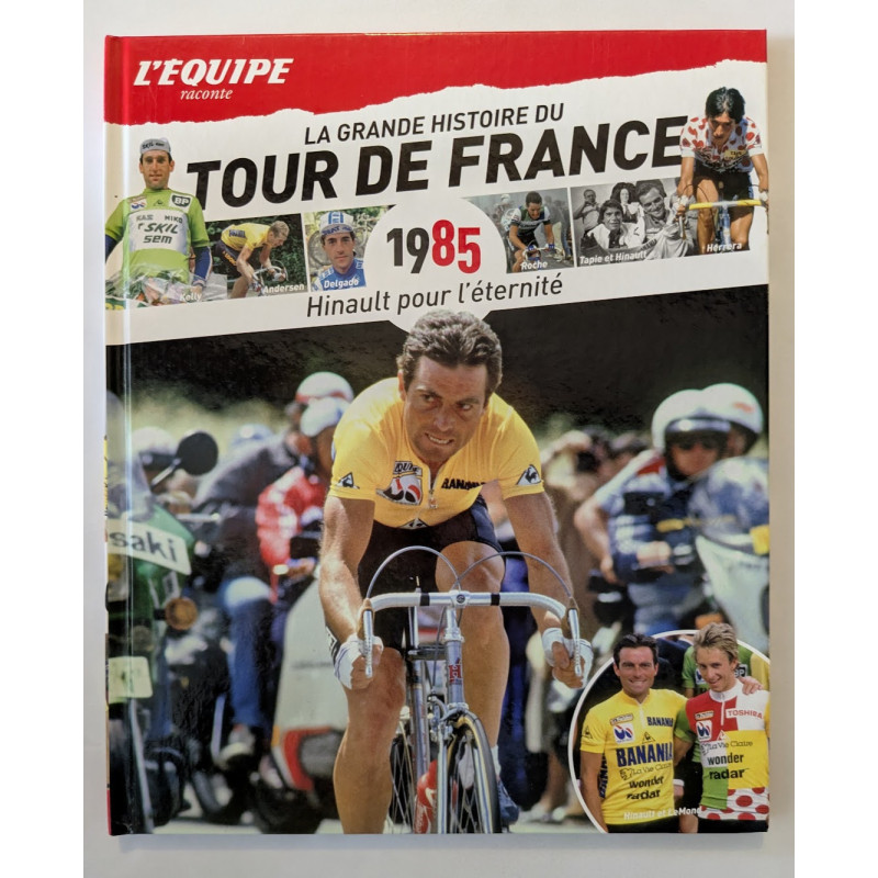 L'Equipe raconte La Grande Histoire du Tour de France T. 25 1985 : Hinault pour l'éternité