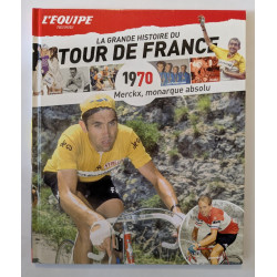 L'Equipe raconte La Grande Histoire du Tour de France T. 10 1970 : Merckx, monarque absolu
