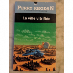 Perry Rhodan T. 107 La ville vitrifiée - K. H. Scheer - Clark Darlton