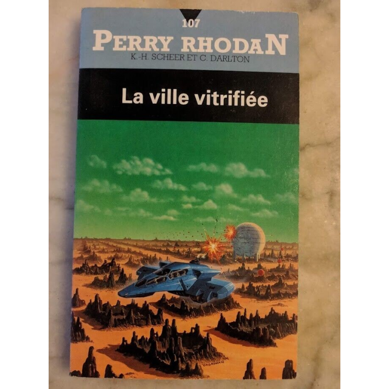 Perry Rhodan T. 107 La ville vitrifiée - K. H. Scheer - Clark Darlton