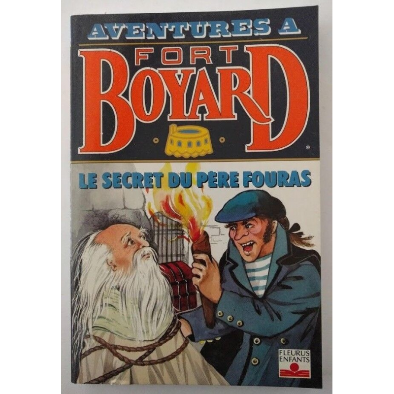 Aventures à Fort Boyard T. 4 Le Secret du Père Fouras - Dan Mitrecey - Fleurus Enfants